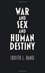 War and Sex and Human Destiny
